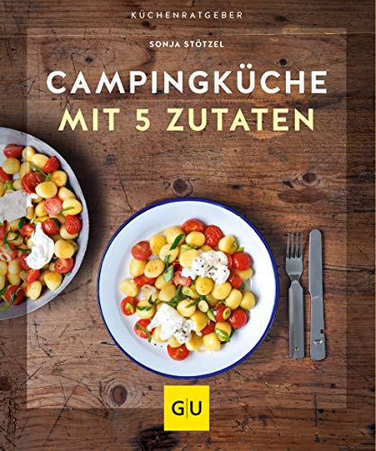 Campingküche mit 5 Zutaten (GU Küchenratgeber) von Gräfe und Unzer